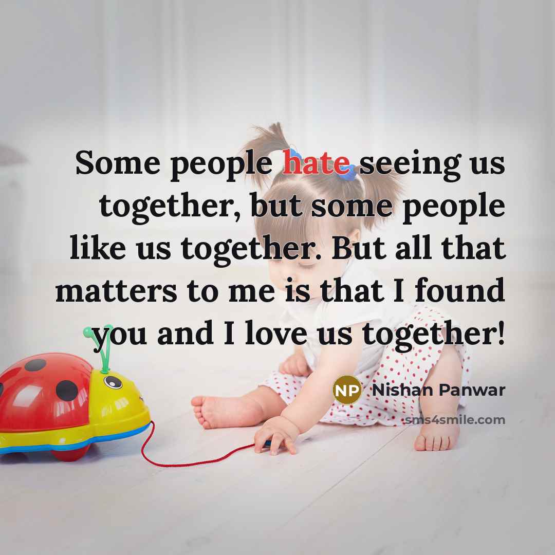 “Some people hate seeing us together, but some people like…” quote by Nishan Panwar