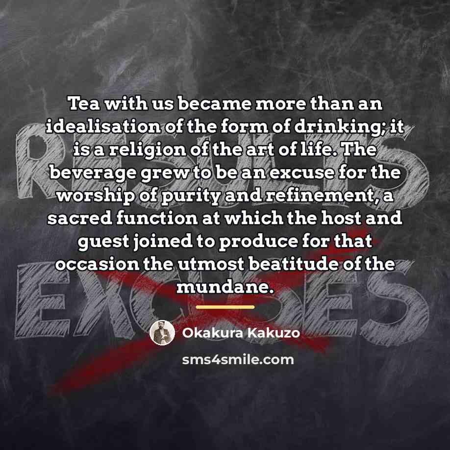“Tea with us became more than an idealisation of the…” quote by Okakura Kakuzo
