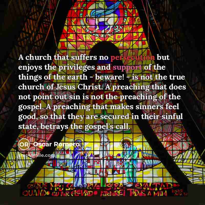 “A church that suffers no persecution but enjoys the privileges…” quote by Oscar Romero