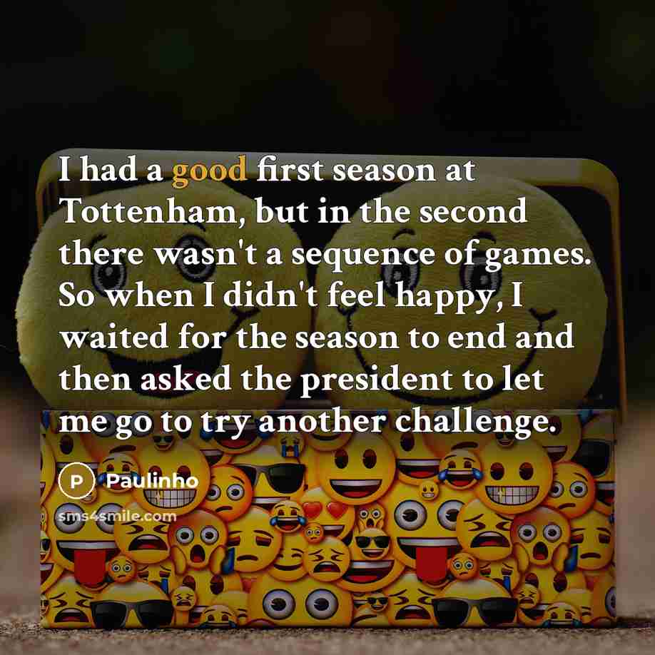 “I had a good first season at Tottenham, but in…” quote by Paulinho