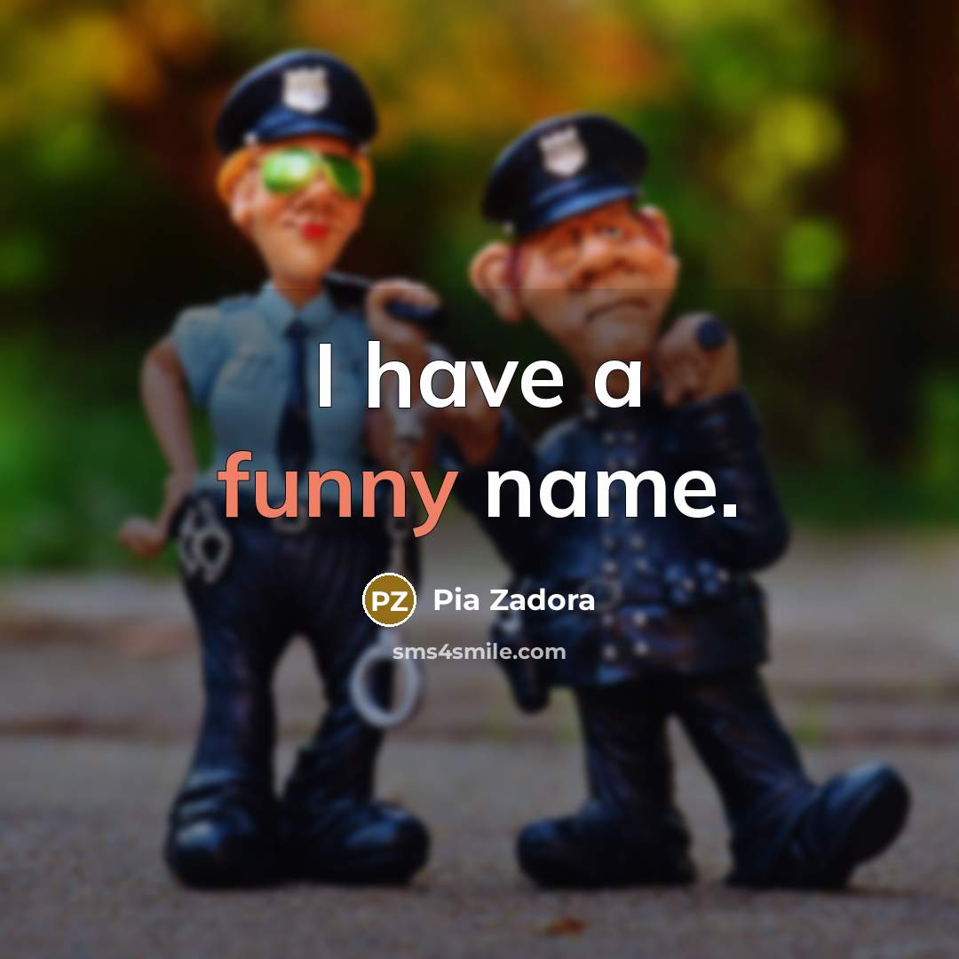 “I have a funny name.…” quote by Pia Zadora