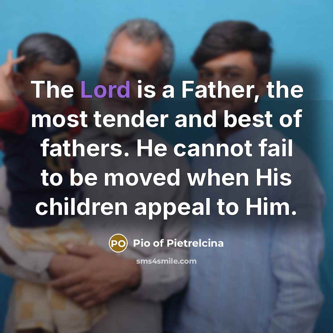 “The Lord is a Father, the most tender and best…” quote by Pio of Pietrelcina