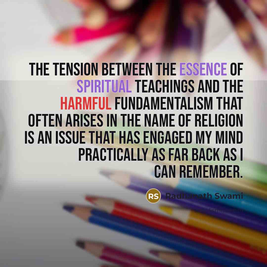 “The tension between the essence of spiritual teachings and the…” quote by Radhanath Swami
