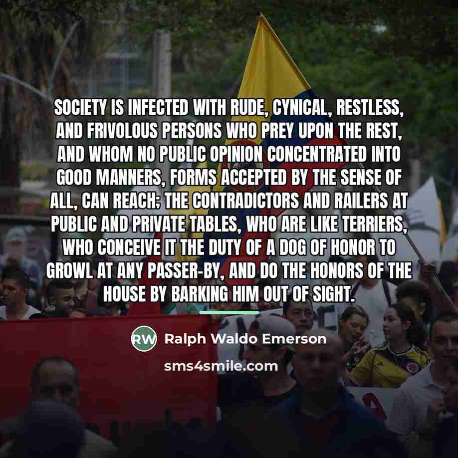 “Society is infected with rude, cynical, restless, and frivolous persons…” quote by Ralph Waldo Emerson