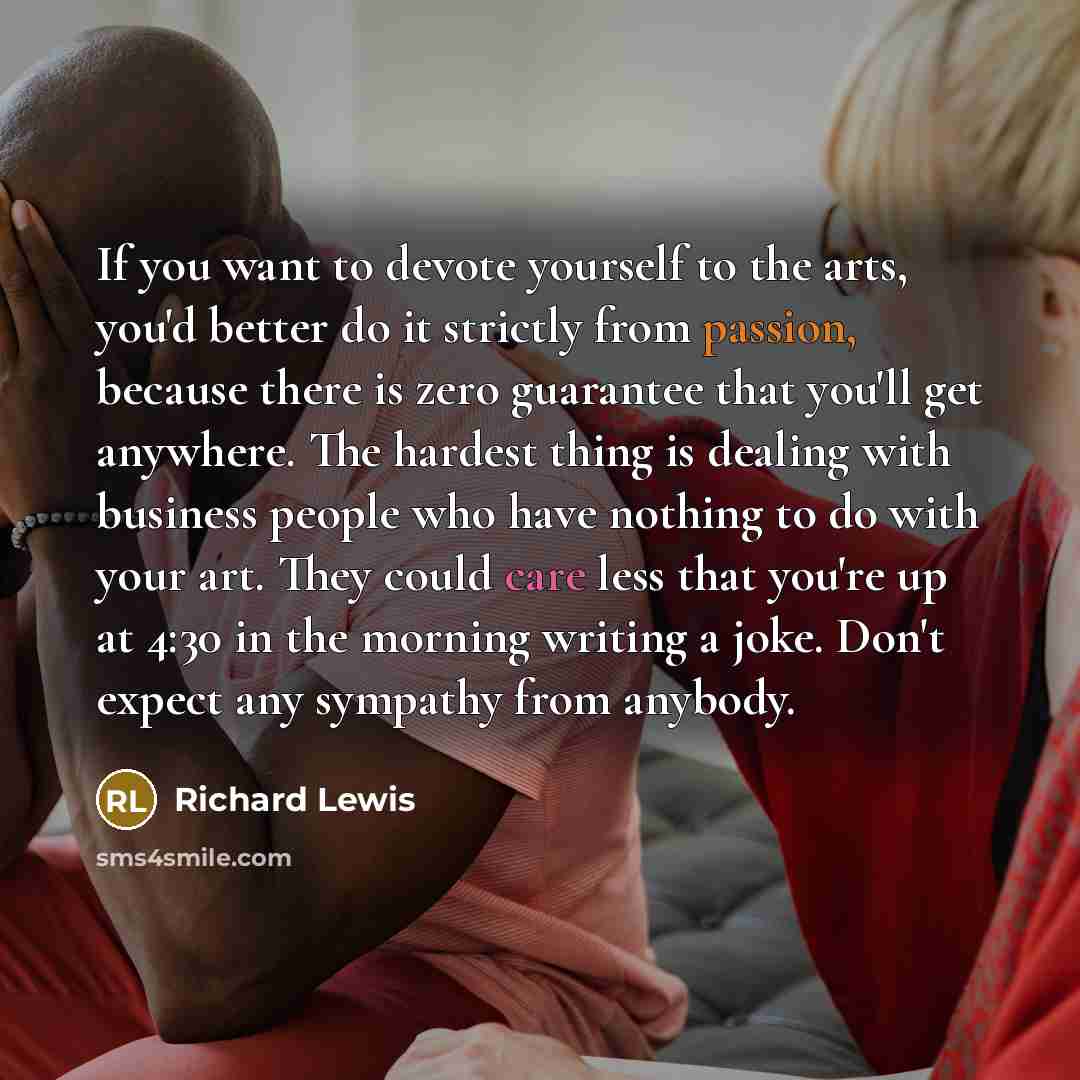 “If you want to devote yourself to the arts, you'd…” quote by Richard Lewis