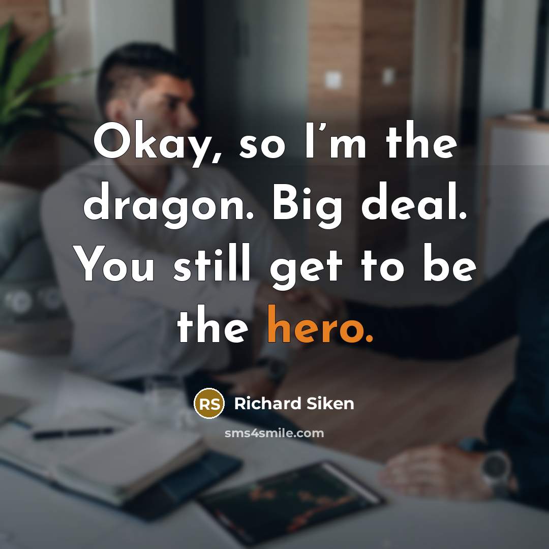 “Okay, so I’m the dragon. Big deal. You still get…” quote by Richard Siken