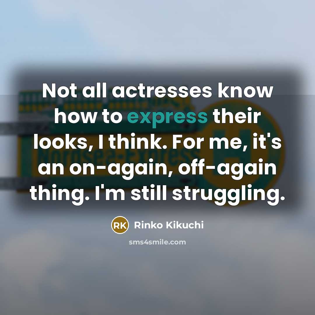 “Not all actresses know how to express their looks, I…” quote by Rinko Kikuchi