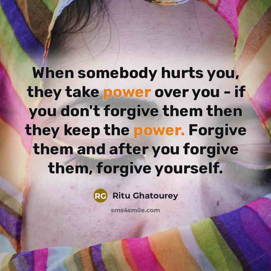 “When somebody hurts you, they take power over you -…” quote by Ritu Ghatourey