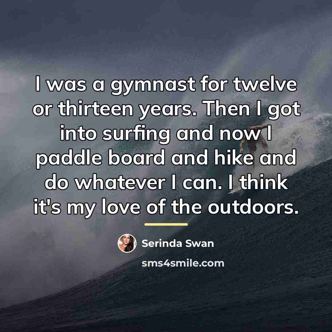 “I was a gymnast for twelve or thirteen years. Then…” quote by Serinda Swan