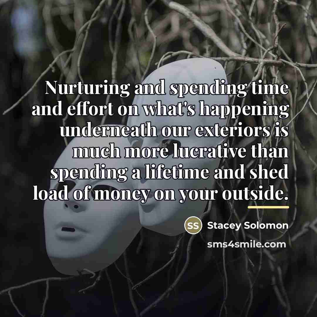 “Nurturing and spending time and effort on what's happening underneath…” quote by Stacey Solomon