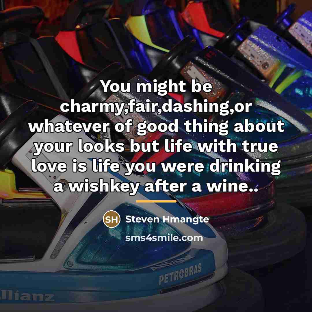 “You might be charmy,fair,dashing,or whatever of good thing about your…” quote by Steven Hmangte