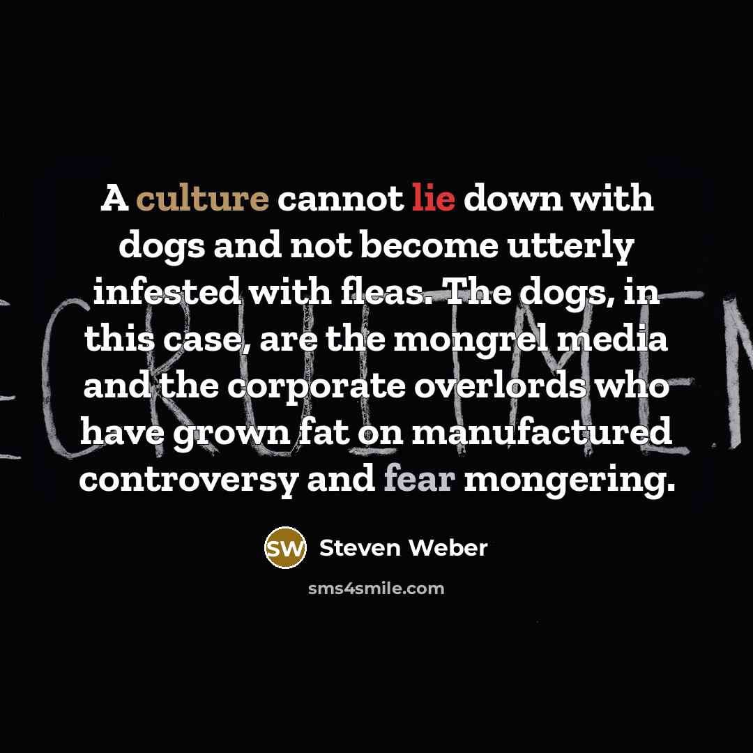 “A culture cannot lie down with dogs and not become…” quote by Steven Weber