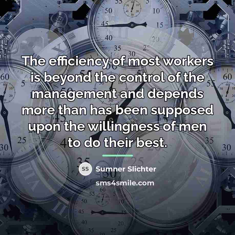 “The efficiency of most workers is beyond the control of…” quote by Sumner Slichter