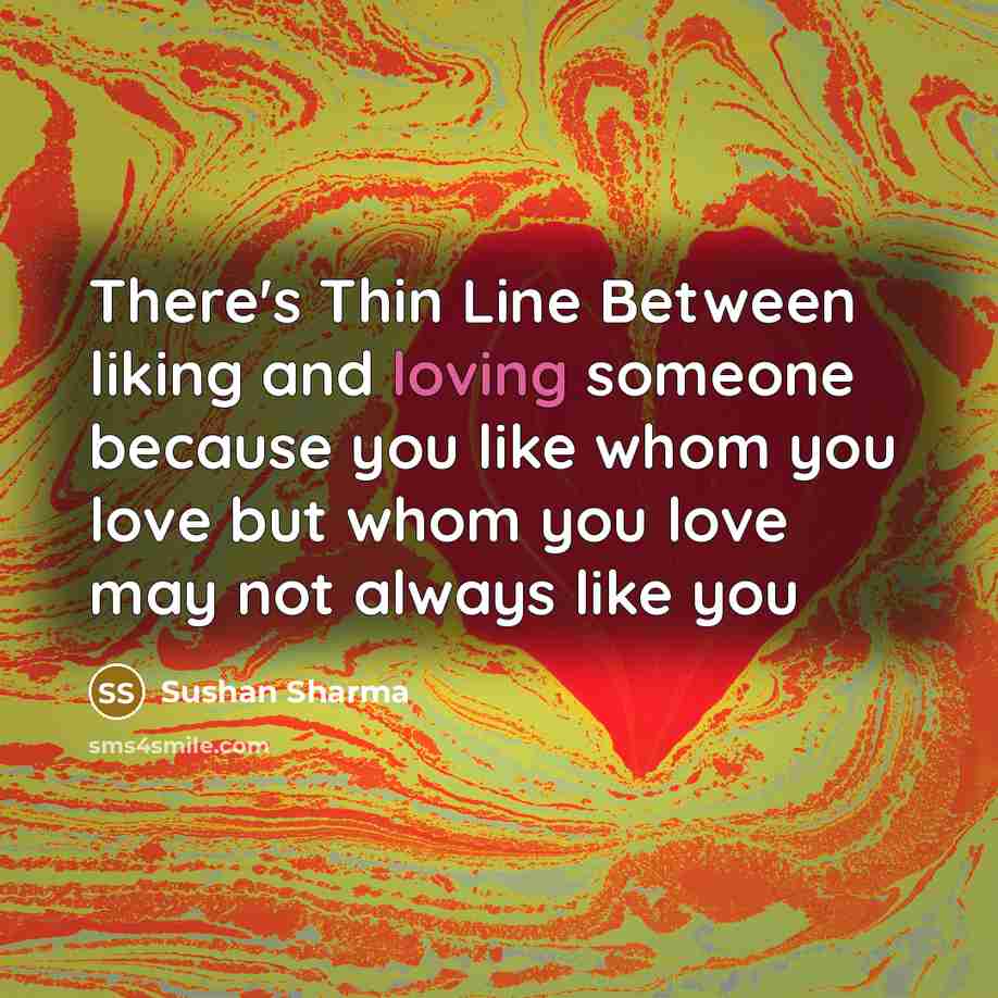 “There's Thin Line Between liking and loving someone because you…” quote by Sushan Sharma