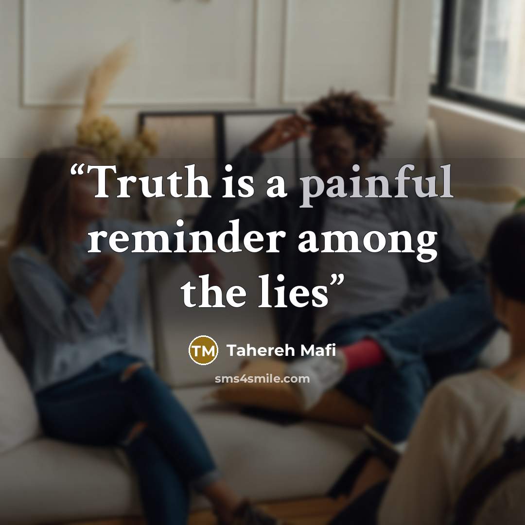 “Truth is a painful reminder among the lies” quote by Tahereh Mafi