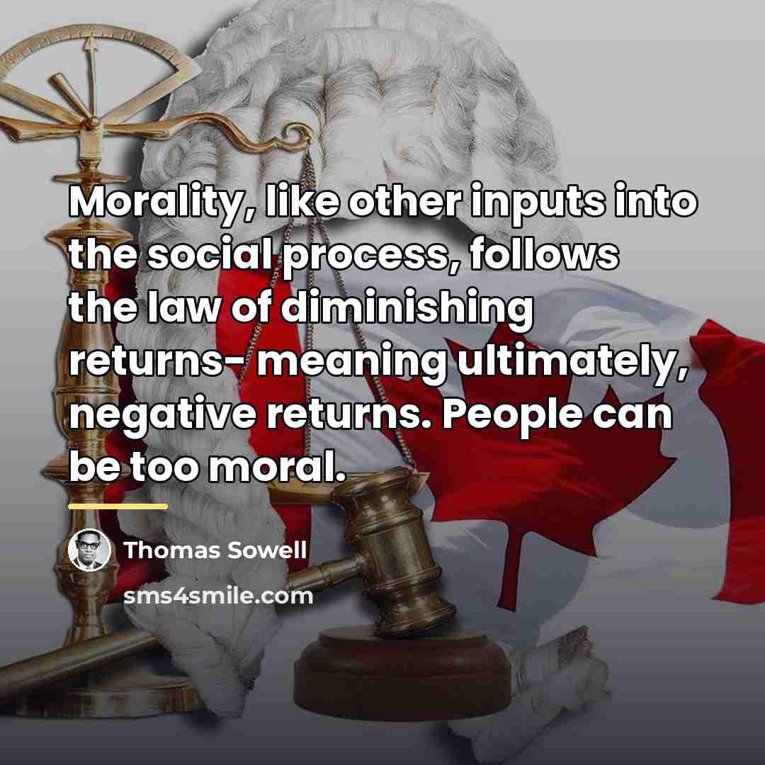 “Morality, like other inputs into the social process, follows the…” quote by Thomas Sowell