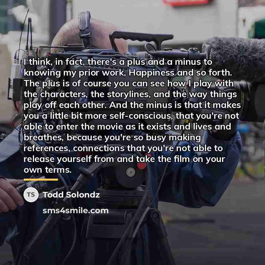 “I think, in fact, there's a plus and a minus…” quote by Todd Solondz
