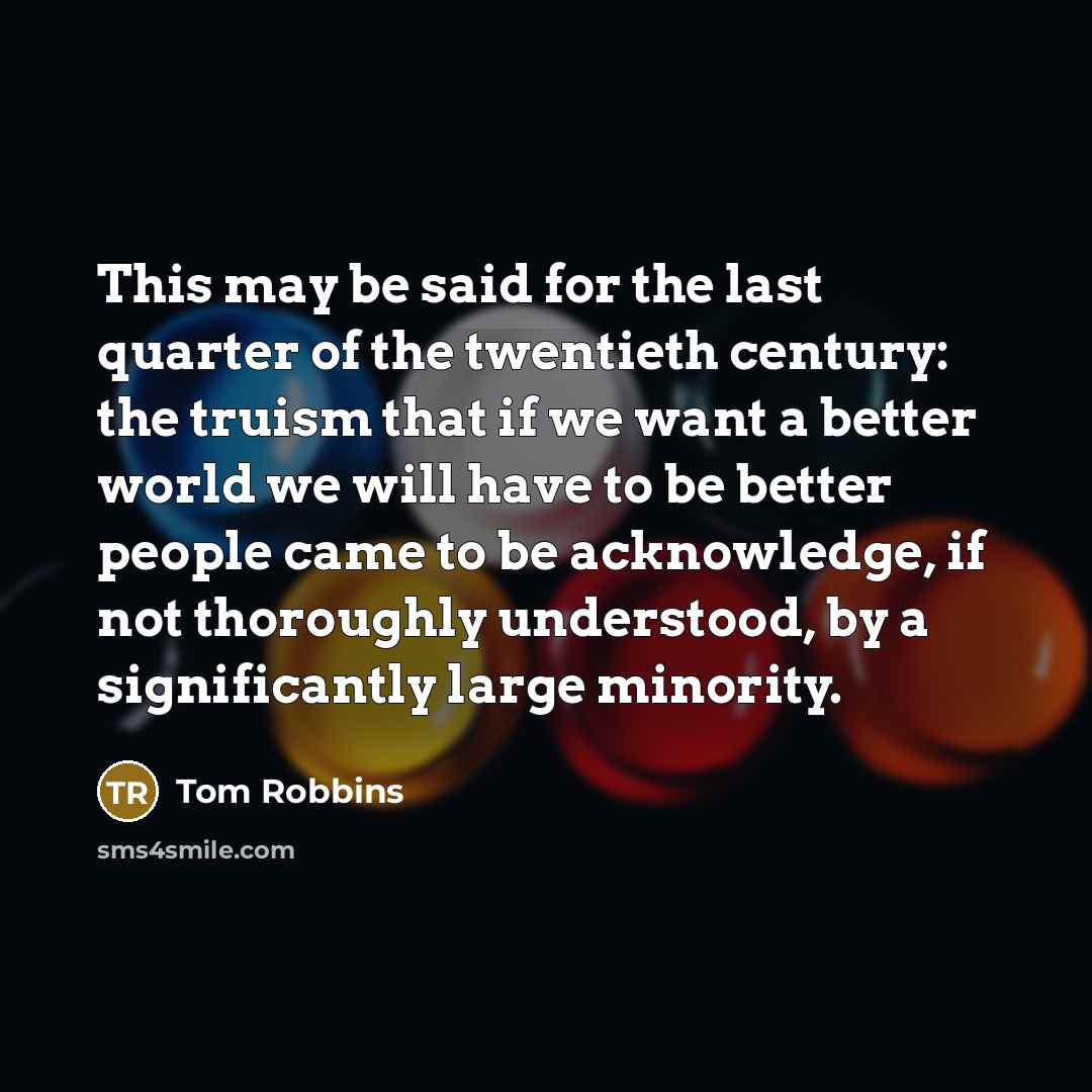 “This may be said for the last quarter of the…” quote by Tom Robbins