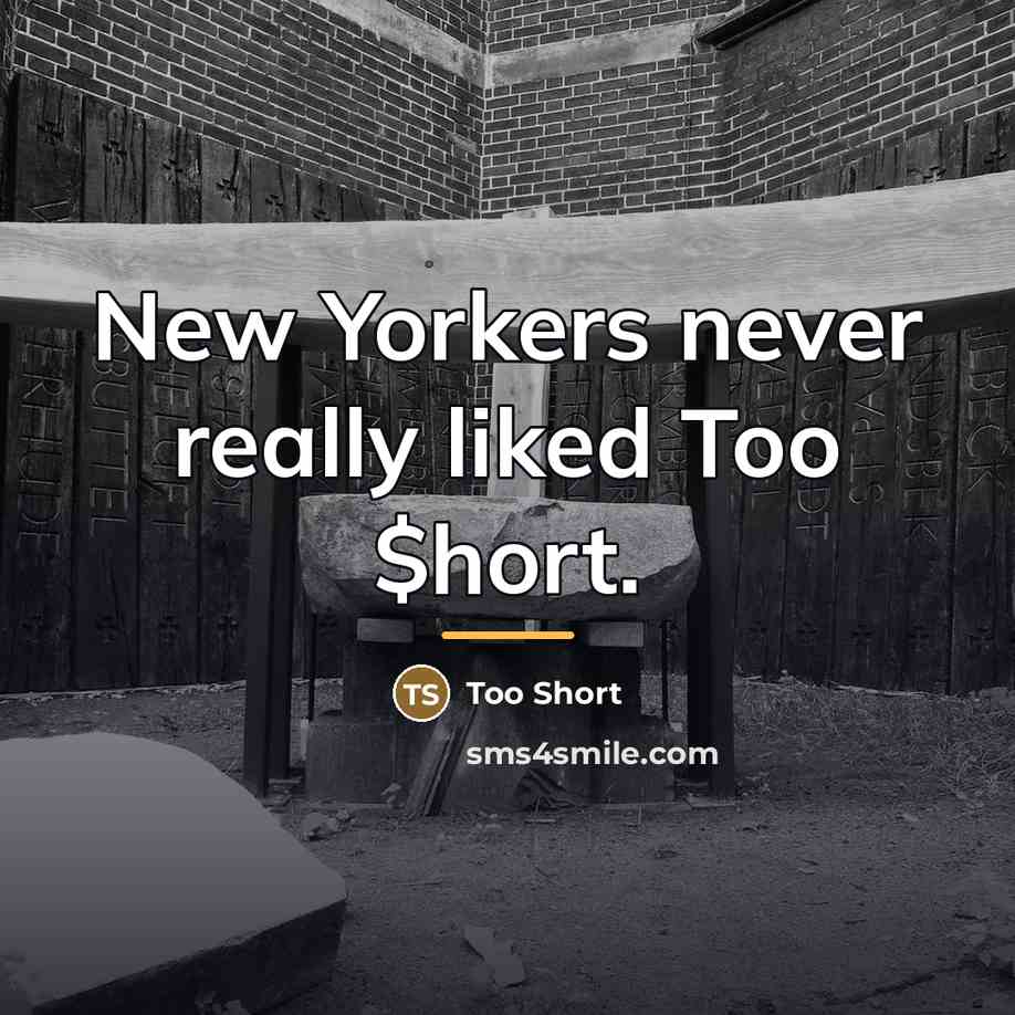 “New Yorkers never really liked Too $hort.…” quote by Too Short