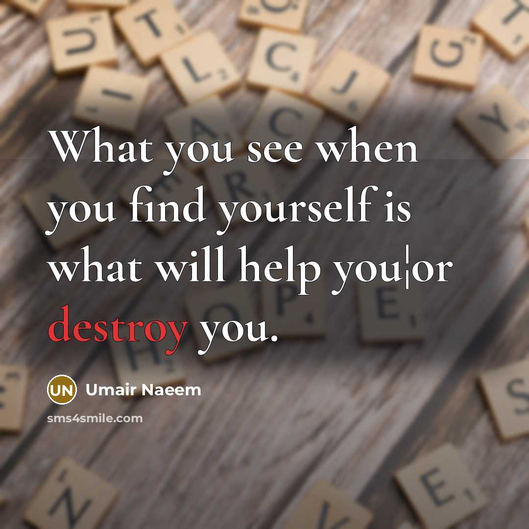 “What you see when you find yourself is what will…” quote by Umair Naeem