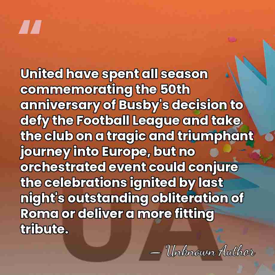 United have spent all season commemorating the 50th anniversary of Busby's decision&hellip; - Unknown Author