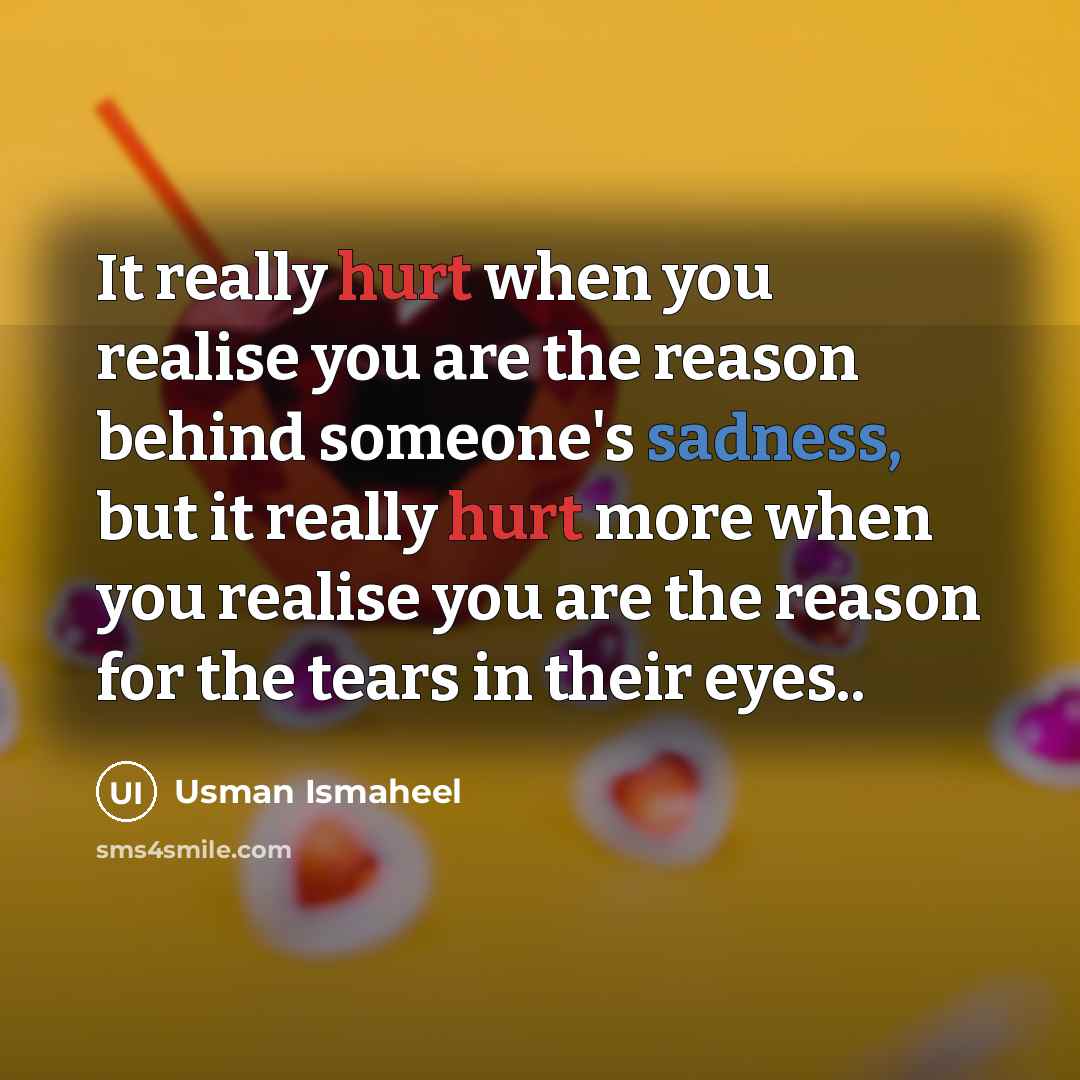 “It really hurt when you realise you are the reason…” quote by Usman Ismaheel