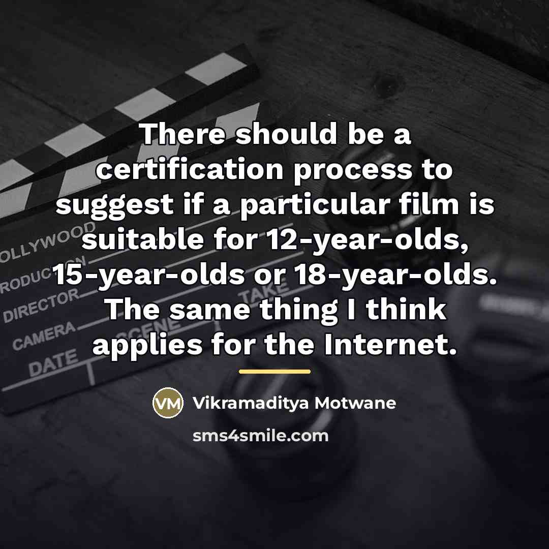 “There should be a certification process to suggest if a…” quote by Vikramaditya Motwane