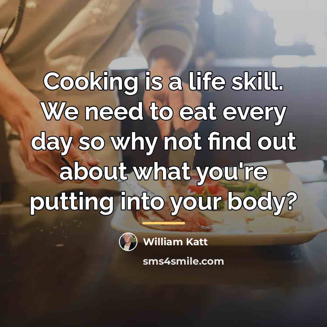 “Cooking is a life skill. We need to eat every…” quote by William Katt