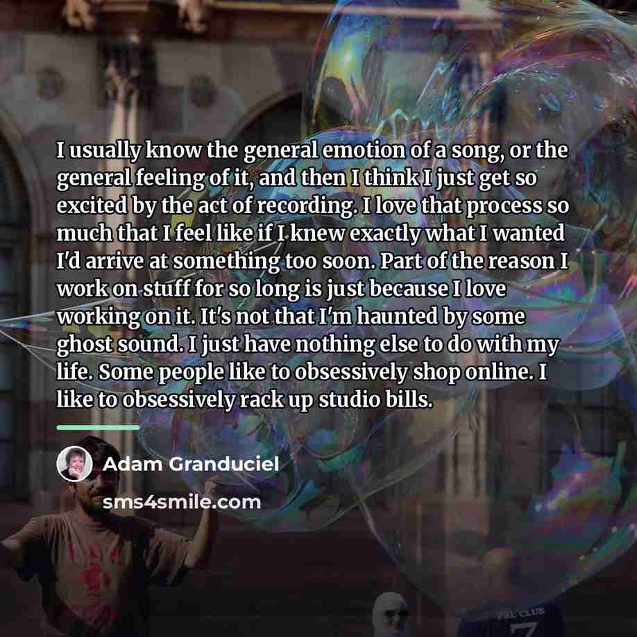 “I usually know the general emotion of a song, or…” quote by Adam Granduciel