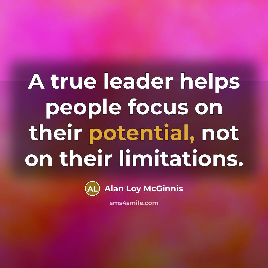 “A true leader helps people focus on their potential, not…” quote by Alan Loy McGinnis