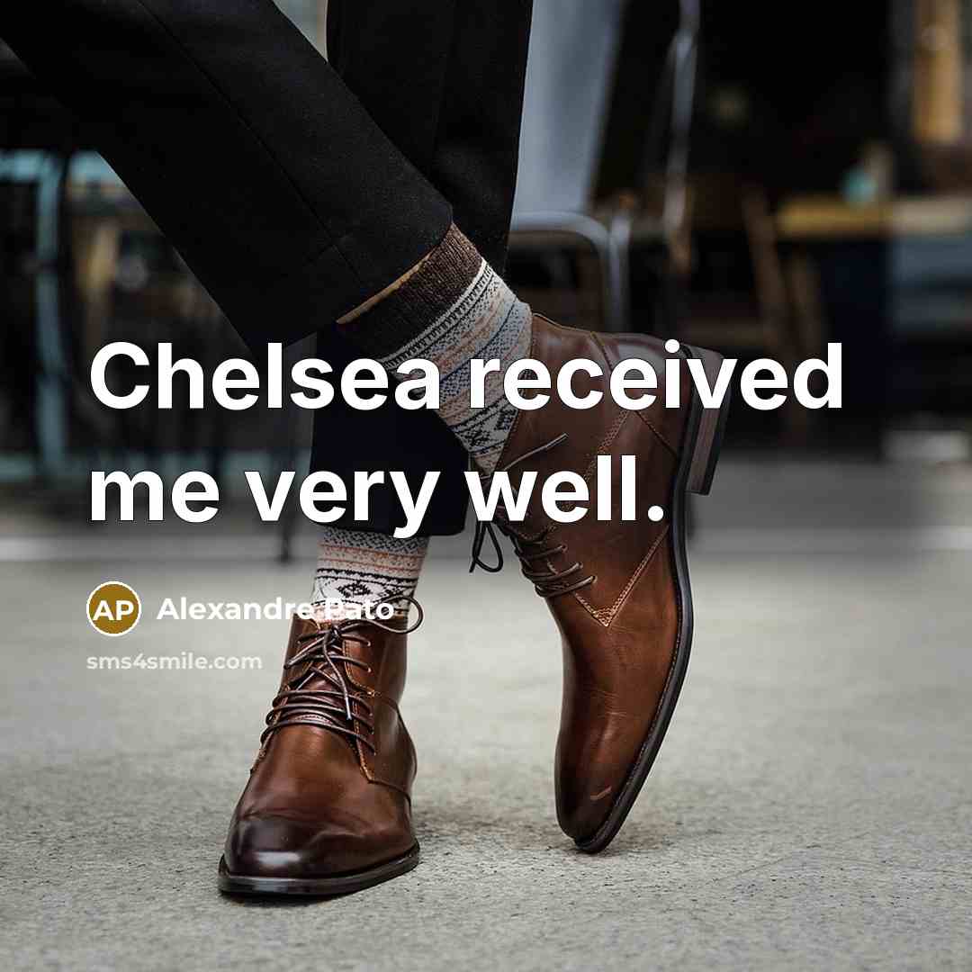 “Chelsea received me very well.…” quote by Alexandre Pato