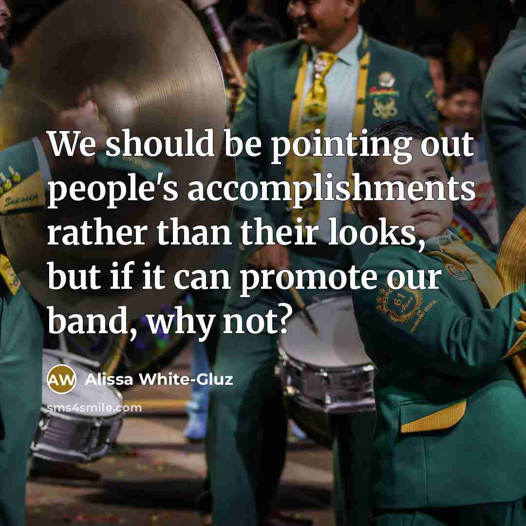 “We should be pointing out people's accomplishments rather than their…” quote by Alissa White-Gluz