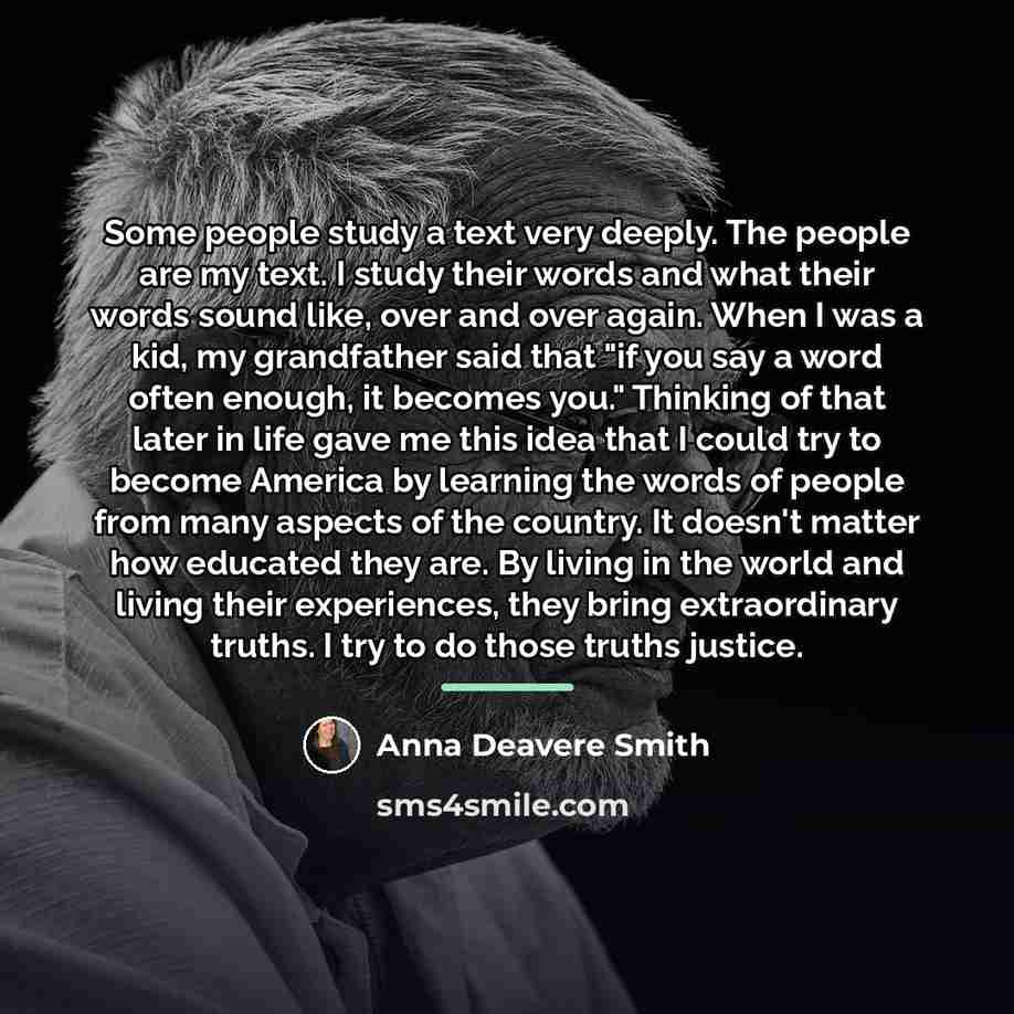 “Some people study a text very deeply. The people are…” quote by Anna Deavere Smith
