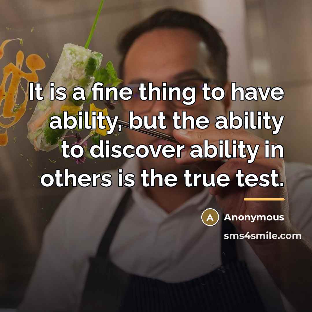 “It is a fine thing to have ability, but the…” quote by Anonymous