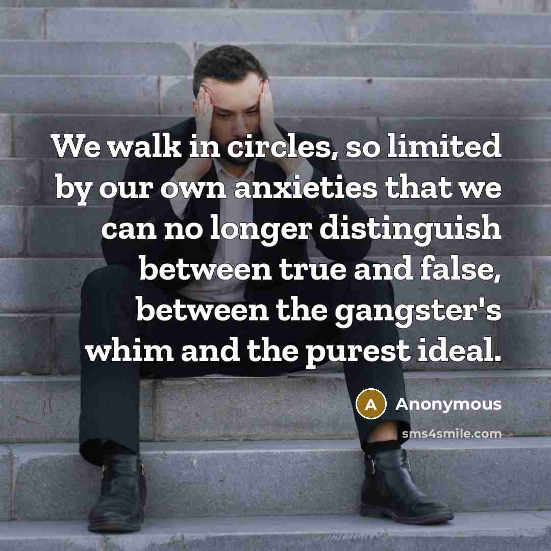 “We walk in circles, so limited by our own anxieties…” quote by Anonymous