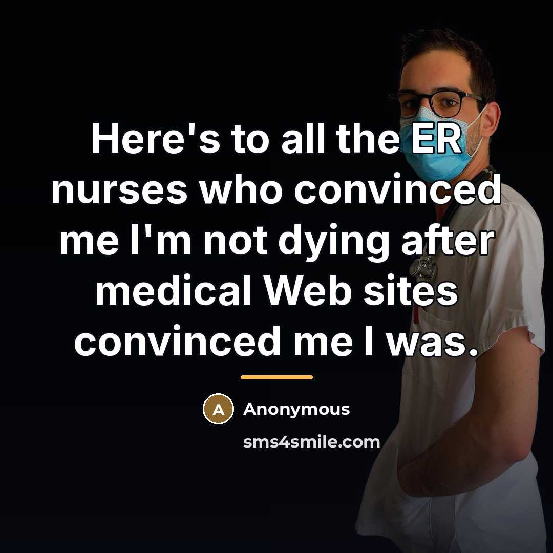 “Here's to all the ER nurses who convinced me I'm…” quote by Anonymous