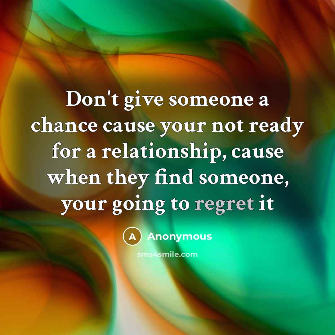 “Don't give someone a chance cause your not ready for…” quote by Anonymous