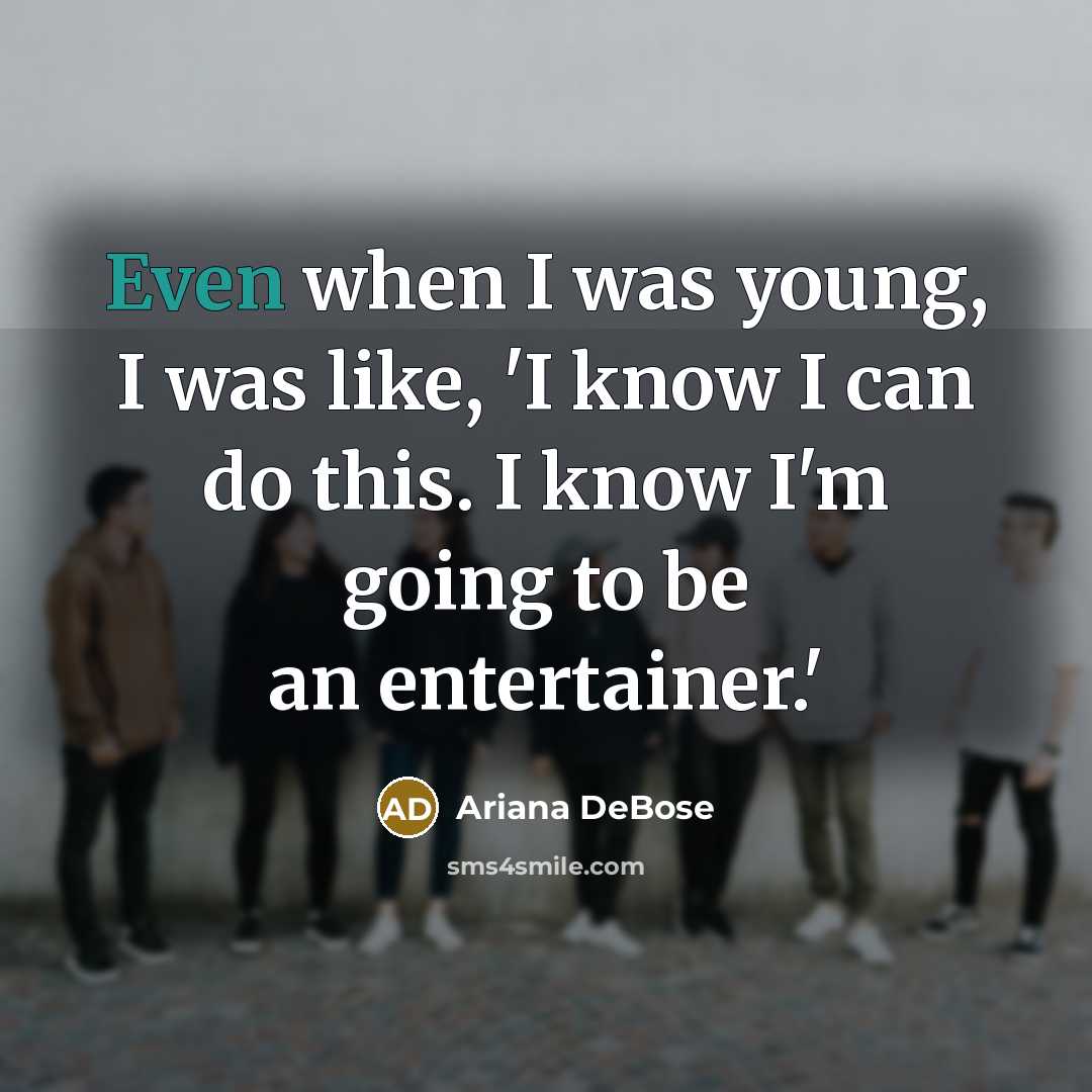 “Even when I was young, I was like, 'I know…” quote by Ariana DeBose