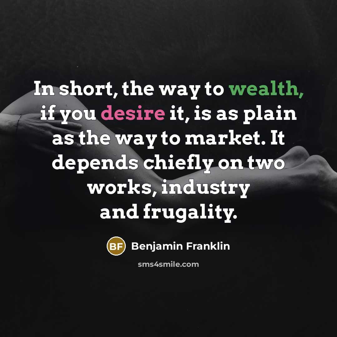 “In short, the way to wealth, if you desire it,…” quote by Benjamin Franklin