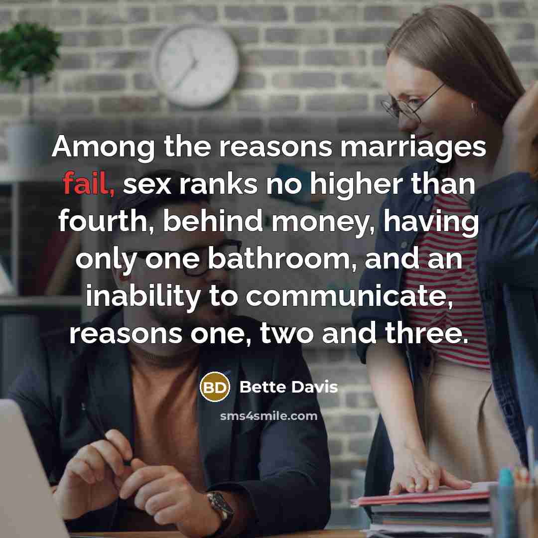 “Among the reasons marriages fail, sex ranks no higher than…” quote by Bette Davis