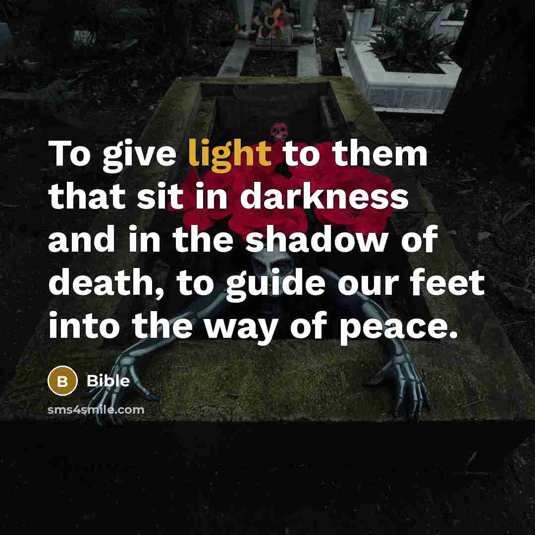 “To give light to them that sit in darkness and…” quote by Bible