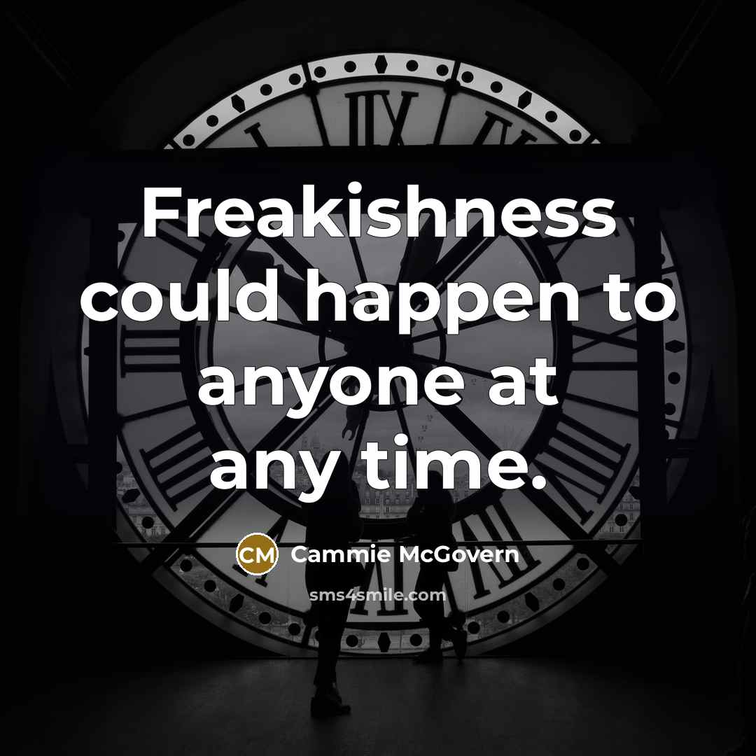“Freakishness could happen to anyone at any time.…” quote by Cammie McGovern