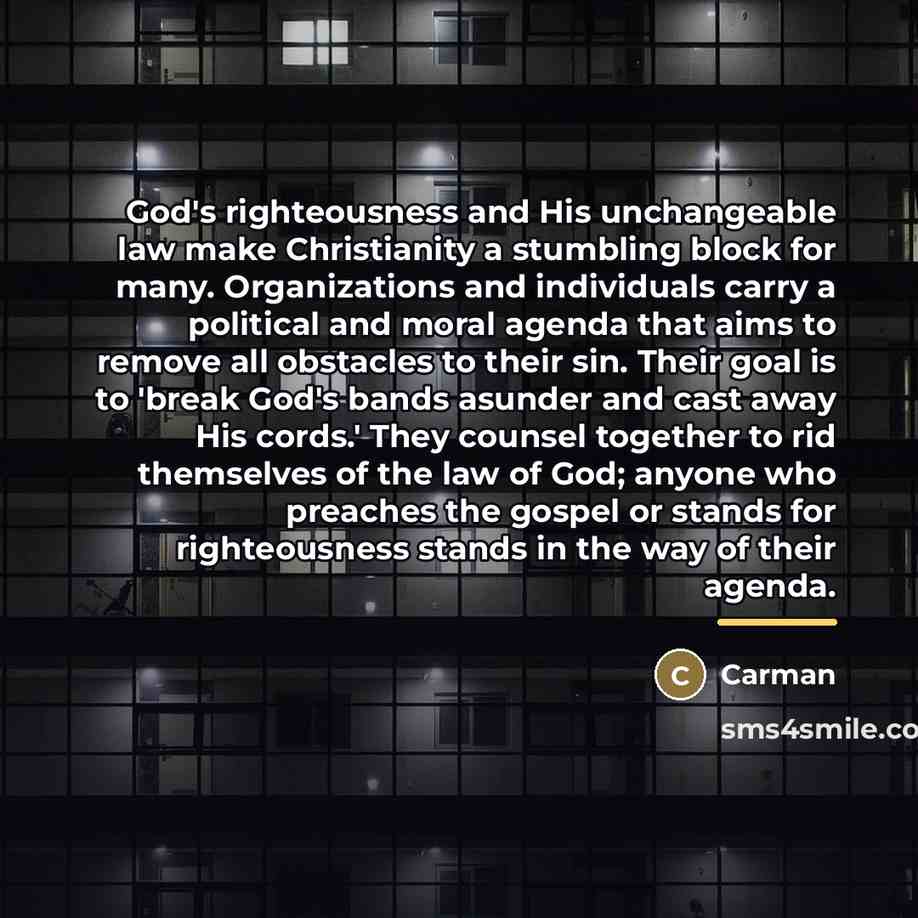 “God's righteousness and His unchangeable law make Christianity a stumbling…” quote by Carman