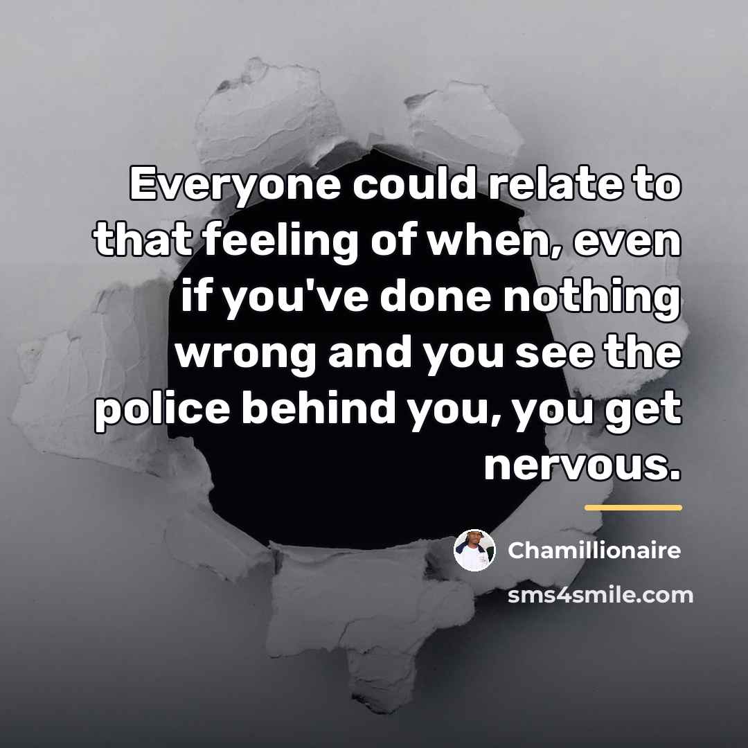 “Everyone could relate to that feeling of when, even if…” quote by Chamillionaire