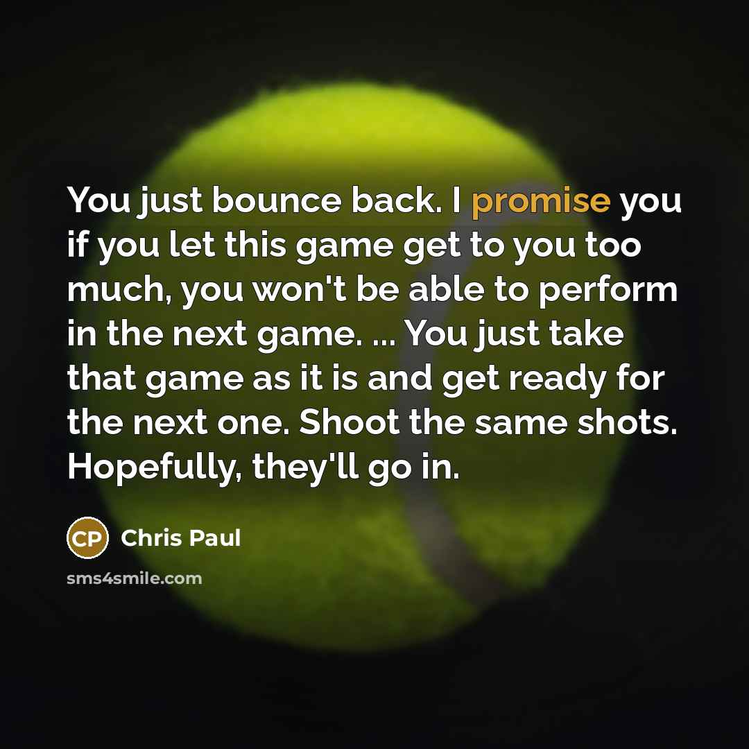 “You just bounce back. I promise you if you let…” quote by Chris Paul