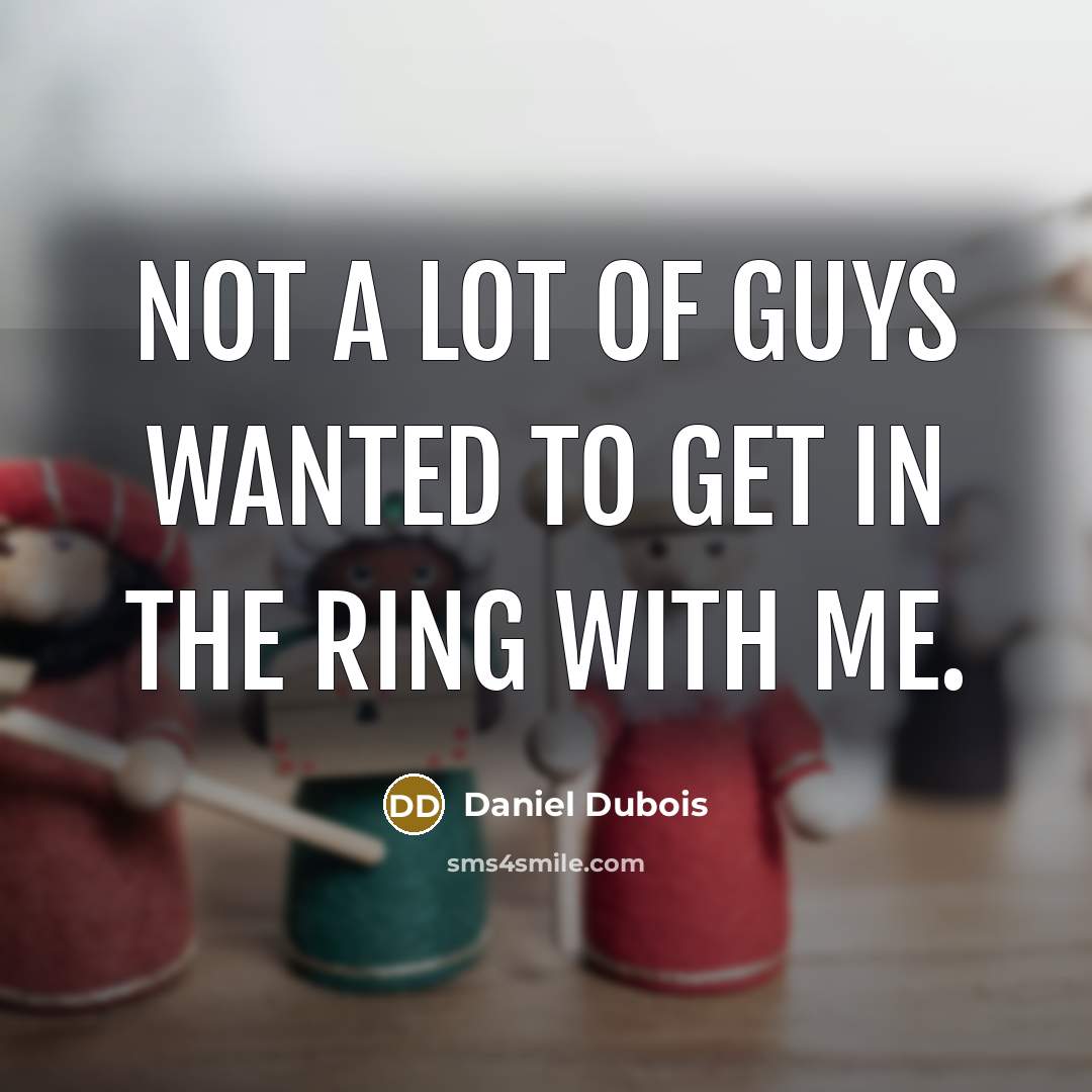 “Not a lot of guys wanted to get in the…” quote by Daniel Dubois