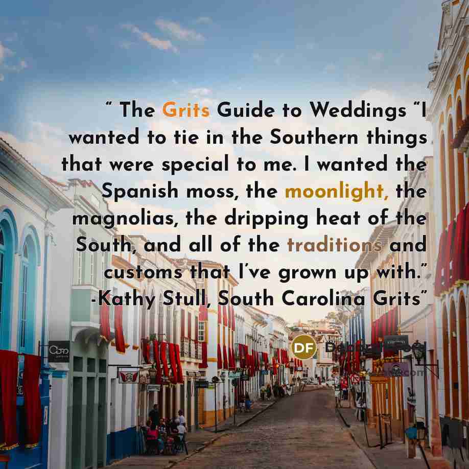 “The Grits Guide to Weddings “I wanted to tie in the Southern things that were special to me. I wanted the Spanish moss, the moonlight, the magnolias, the dripping heat of the South, and all of the traditions and customs that I’ve grown up with.” -Kathy Stull, South Carolina Grits” quote by Deborah Ford