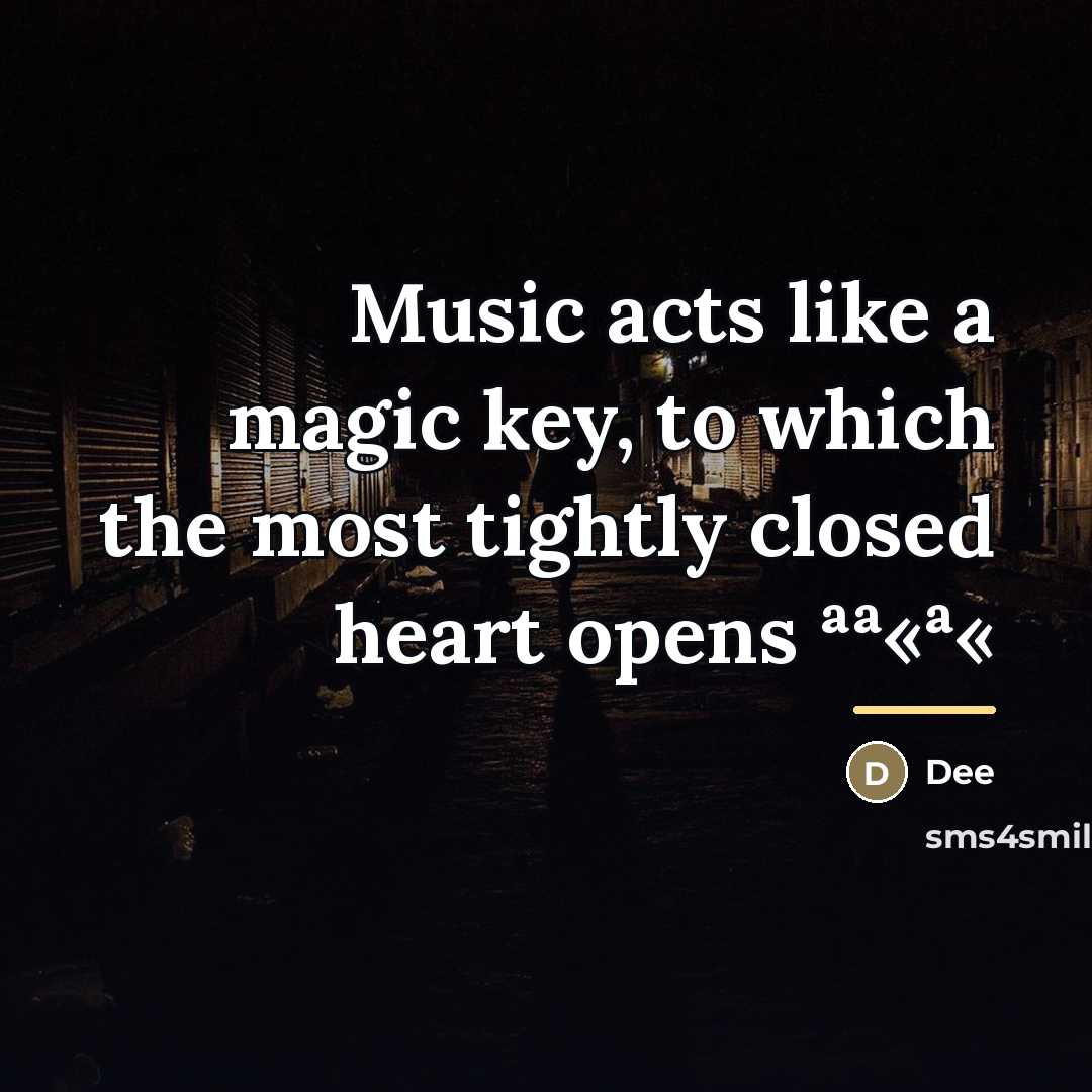 “Music acts like a magic key, to which the most…” quote by Dee