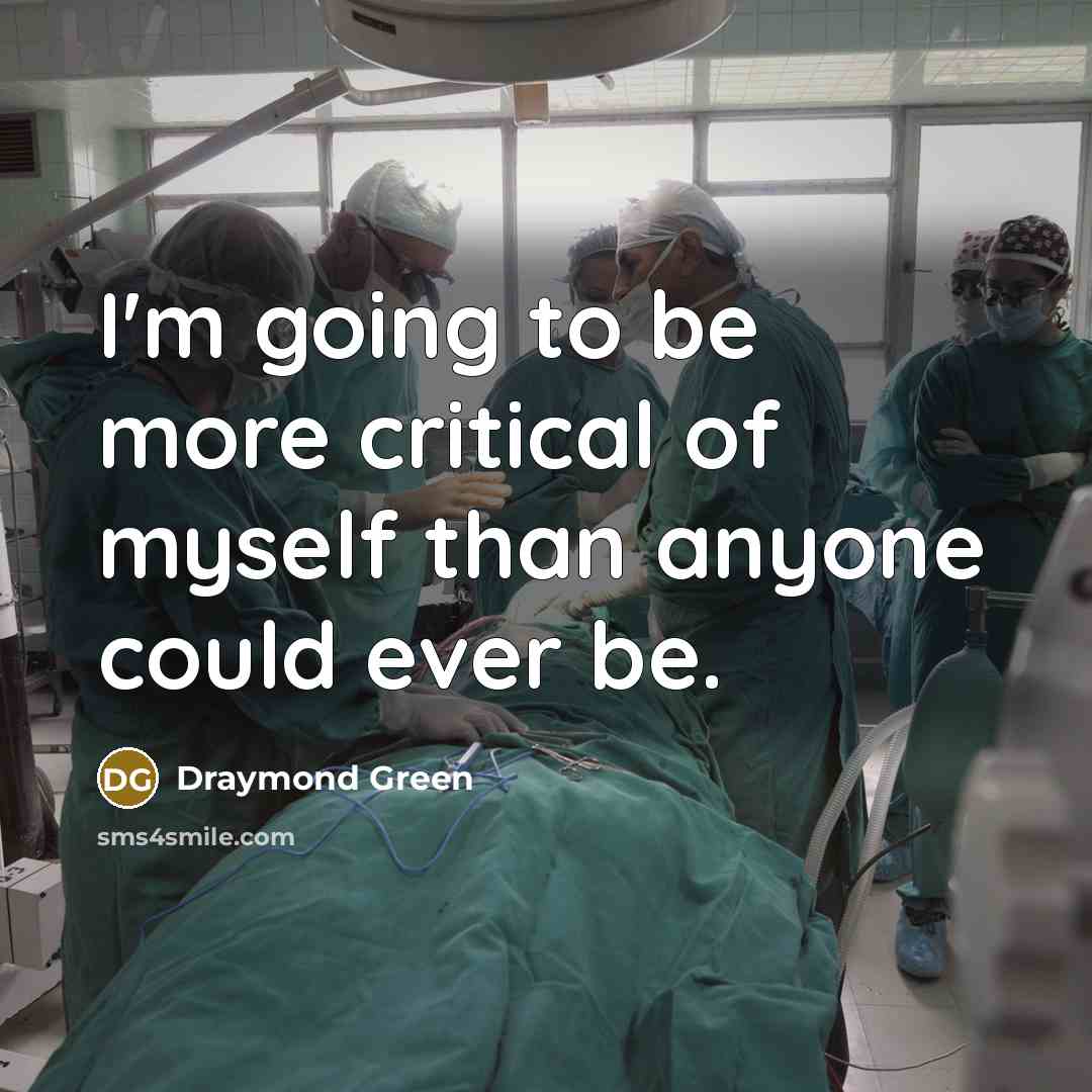 “I'm going to be more critical of myself than anyone…” quote by Draymond Green