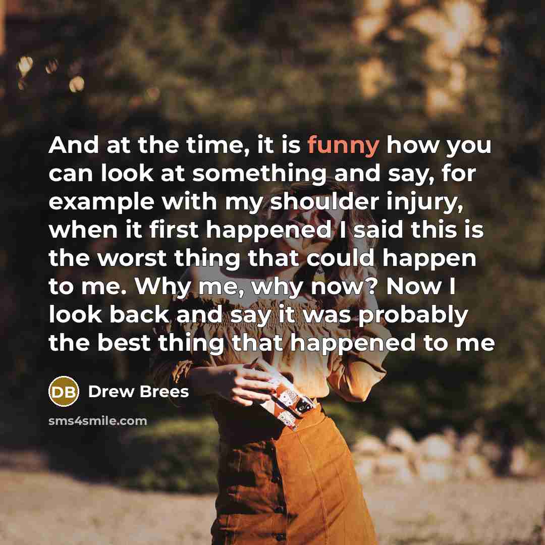 “And at the time, it is funny how you can…” quote by Drew Brees